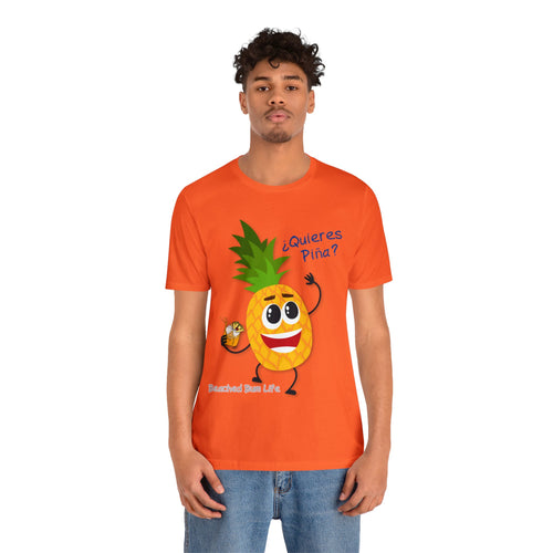 Quieres Piña? Unisex Jersey Short Sleeve Tee - B