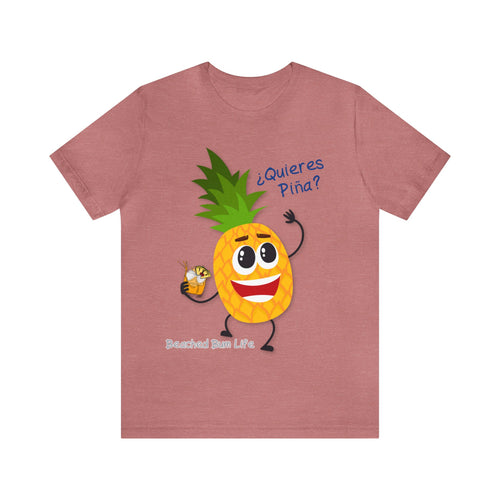 Quieres Piña? Unisex Jersey Short Sleeve Tee - B