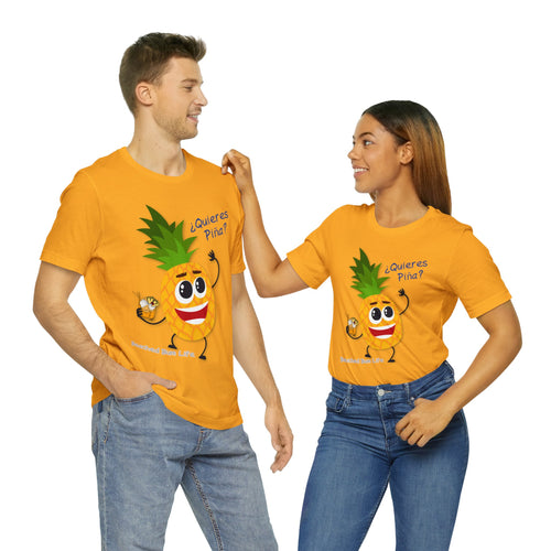 Quieres Piña? Unisex Jersey Short Sleeve Tee - B