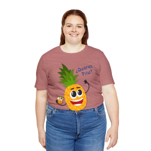 Quieres Piña? Unisex Jersey Short Sleeve Tee - B