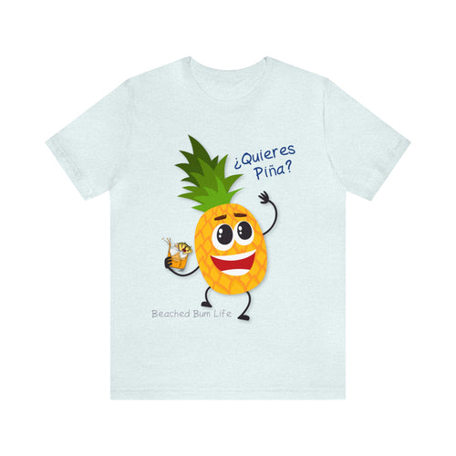 Quieres Piña? Unisex Jersey Short Sleeve Tee - B