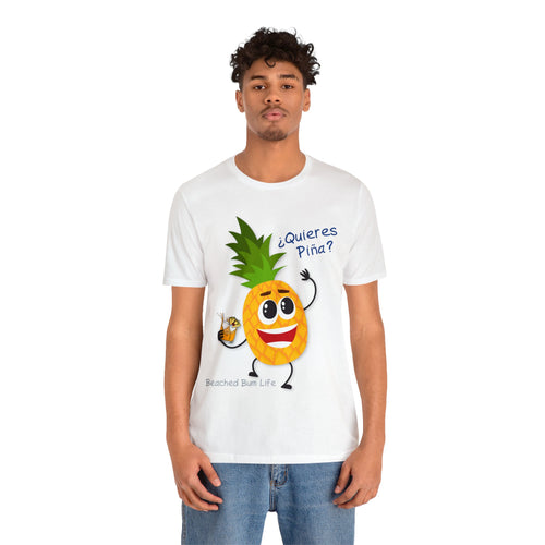 Quieres Piña? Unisex Jersey Short Sleeve Tee - B