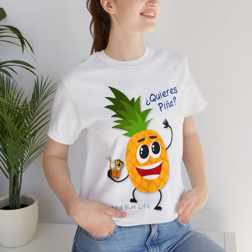 Quieres Piña? Unisex Jersey Short Sleeve Tee - B